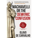 Machiavelli or the Demonic Confusion
