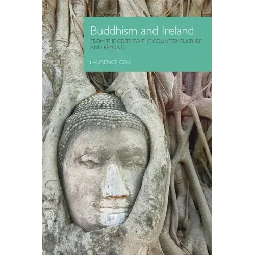Buddhism and Ireland: From the Celts to the Counter-Culture and Beyond
