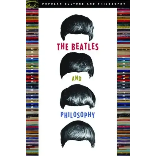 The Beatles and Philosophy: Nothing You Can Think That Can't Be Thunk