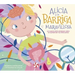 Alicia Y La Barriga Maravillosa. Un Cuento Para Entender Cómo Se Alimentan Tus Emociones / Alicia and the Wonderful Belly