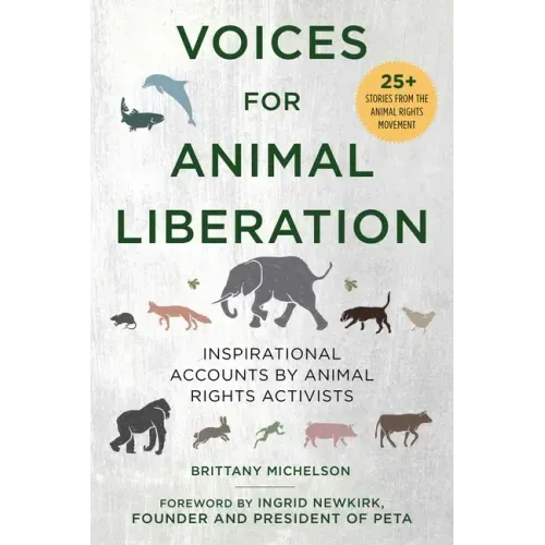 Voices for Animal Liberation: Inspirational Accounts by Animal Rights Activists
