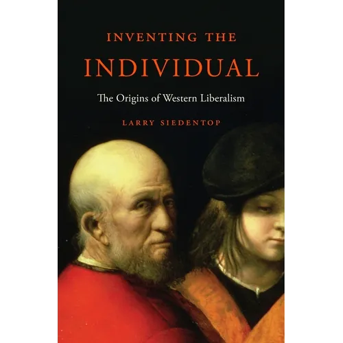 Inventing the Individual: The Origins of Western Liberalism