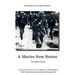 A Marine From Boston: A first person story of a US Marine in World War II - Boot Camp-Samoa-Guadalcanal-Bougainville