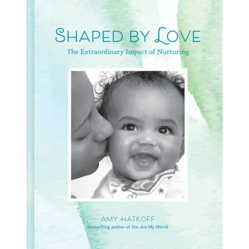 Shaped by Love: The Extraordinary Impact of Nurturing