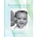 Shaped by Love: The Extraordinary Impact of Nurturing