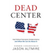 Dead Center: How Political Polarization Divided America and What We Can Do about It