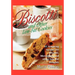 Biscotti & Other Low Fat Cookies: 65 Tempting Recipes for Biscotti, Meringues, and Other Low-Fat Delights