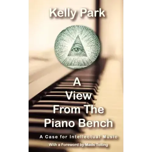 A View From the Piano Bench: A Case for Intellectual Music