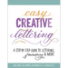 Easy Creative Lettering: A Step-By-Step Guide to Lettering, Flourishing, and More