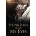Seeing Jesus Through My Eyes
