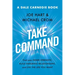 Take Command: Find Your Inner Strength, Build Enduring Relationships, and Live the Life You Want