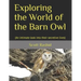 Exploring the World of the Barn Owl: (An intimate look into their secretive lives)