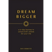 Dream Bigger: A 21-Day Journey to Unlock God's Dream for Your Life