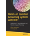 Hands-On Question Answering Systems with Bert: Applications in Neural Networks and Natural Language Processing
