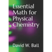 Essential Math for Physical Chemistry
