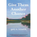 Give Them Another Chance: Essays