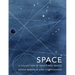 Space: A Collection of Essays and Images Curated by Shana Mabari and Andi Campognone