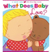 What Does Baby Love?