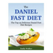 The Daniel Fast Diet: The Top 25 Delicious Daniel Fast Diet Recipes