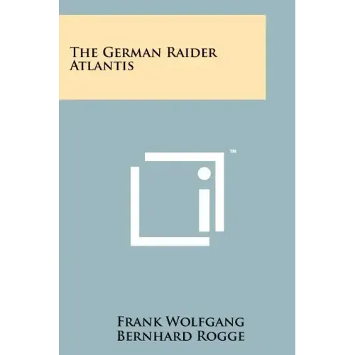 The German Raider Atlantis