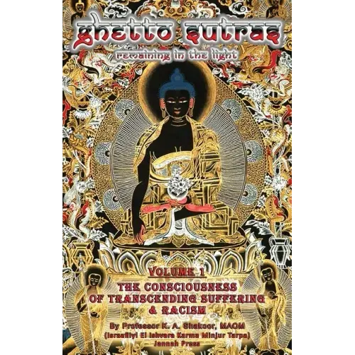 Ghetto Sutras: Remaining in The Light - The Conciousness of Transcending Suffering and Racism (Vol. 1) (Standard Size)