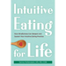 Intuitive Eating for Life: How Mindfulness Can Deepen and Sustain Your Intuitive Eating Practice