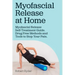 Myofascial Release at Home. Myofascial Release Self-Treatment Guide. Drug Free Methods and Tools to Stop Your Pain.
