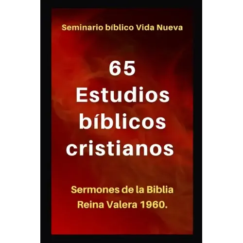 65 Estudios Bíblicos Cristianos: Sermones de la Biblia Reina Valera 1960.