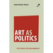 Art as Politics: The Future of Art and Community