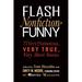 Flash Nonfiction Funny: 71 Very Humorous, Very True, Very Short Stories
