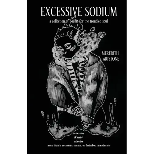 Excessive Sodium: a collection of poems for the troubled soul