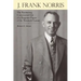 J. Frank Norris: The Fascinating, Controversial Life of a Forgotten Figure of the Twentieth Century