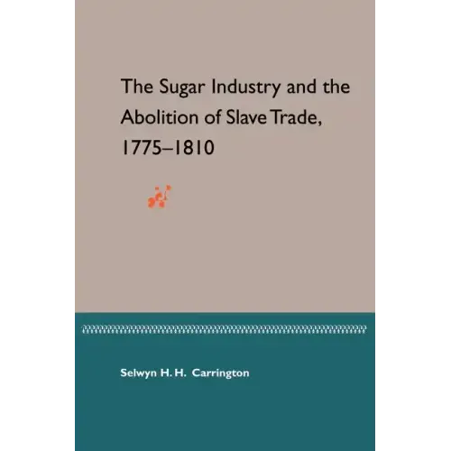 The Sugar Industry and the Abolition of Slave Trade, 1775-1810