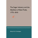 The Sugar Industry and the Abolition of Slave Trade, 1775-1810