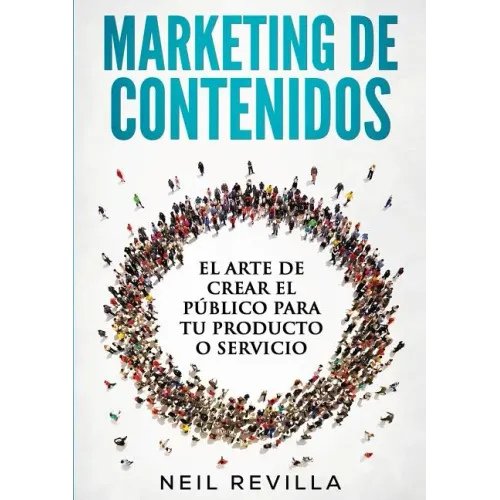 MARKETING DE CONTENIDOS El arte de crear el público para tu producto o servicio