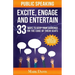 Public Speaking Excite Engage and Entertain: 33 ways to keep your audience on the edge of their seats