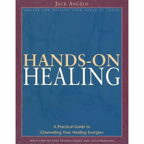 Hands-On Healing: A Practical Guide to Channeling Your Healing Energies