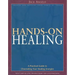 Hands-On Healing: A Practical Guide to Channeling Your Healing Energies