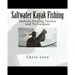 Saltwater Kayak Fishing: Inshore Fishing Tactics and Techniques