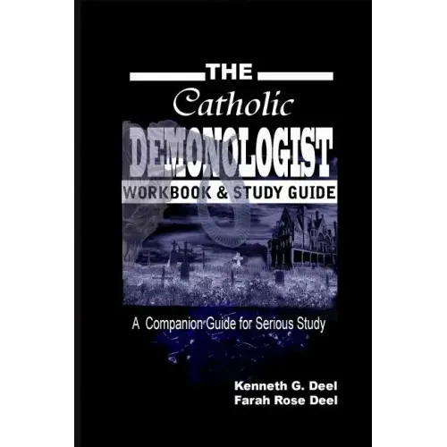 The Catholic Demonologist: Workbook and Study Guide: A companion guidebook for the serious Demonology study