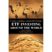 Etf Investing Around the World: A Guide to Building a Global Etf Portfolio