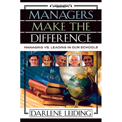 Managers Make the Difference: Managing vs. Leading in Our Schools