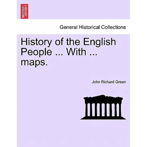 History of the English People ... With ... maps.