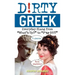 Dirty Greek: Everyday Slang from What's Up? to F*%# Off!