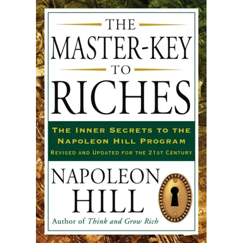 The Master-Key to Riches: The Inner Secrets to the Napoleon Hill Program, Revised and Updated
