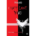 I Hate Love You: Never Forget the Love You Hate