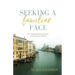 Seeking a Familiar Face: The Transforming Journey of Connecting with God