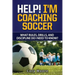 Help! I'm Coaching Soccer - What rules, drills, and discipline do I need to know?