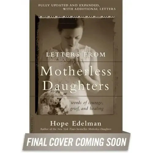 Letters from Motherless Daughters: Words of Courage, Grief, and Healing