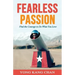 Fearless Passion: Find the Courage to Do What You Love